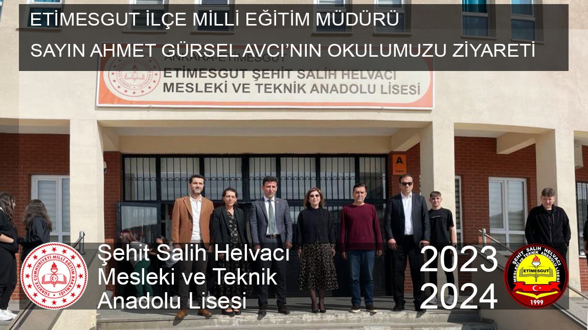 Etimesgut İlçe Milli Eğitim Müdürümüz Sayın Ahmet Gürsel AVCI'nın Okulumuzu Ziyareti
